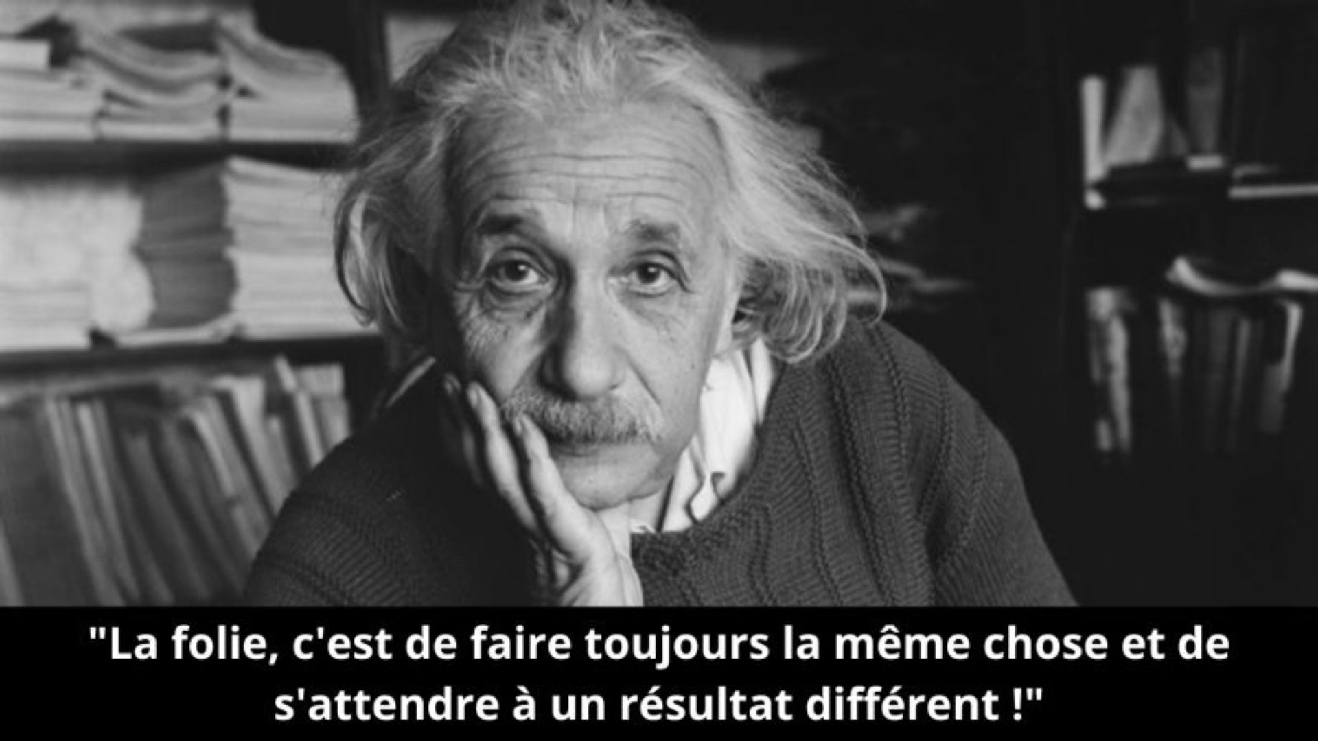 Image avec une citation de Einstein "La folie, c'est de faire toujours la même chose et de s'attendre à un résultat diffférent"